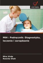 MIH : Podr?cznik: Diagnostyka, leczenie i zarz?dzanie