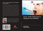 Caries - Guide clinique pour le diagnostic et le traitement