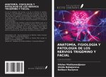 ANATOMÍA, FISIOLOGÍA Y PATOLOGÍA DE LOS NERVIOS TRIGÉMINO Y FACIAL