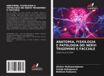 ANATOMIA, FISIOLOGIA E PATOLOGIA DEI NERVI TRIGEMINO E FACCIALE