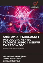 ANATOMIA, FIZJOLOGIA I PATOLOGIA NERWU TRÓJDZIELNEGO I NERWU TWARZOWEGO