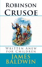 Robinson Crusoe Written Anew for Children