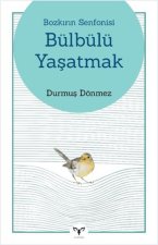 Bozkirin Senfonisi - Bülbülü Yasatmak