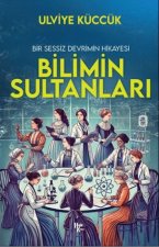 Bir Sessiz Devrimin Hikayesi - Bilimin Sultanlari