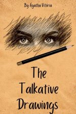 The Talkative Drawings