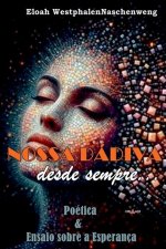 Nossa D diva, Desde Sempre.
