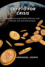 Crypto for Crisis, Revolutionizing Global Military and Health Aid with Blockchain