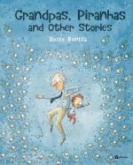 Grandpas, Piranhas and Other Stories