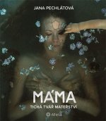 Máma - Tichá tvář mateřství