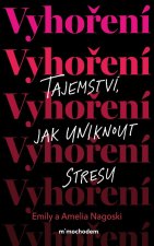 Vyhoření: Tajemství, jak uniknout z bludného kruhu stresu
