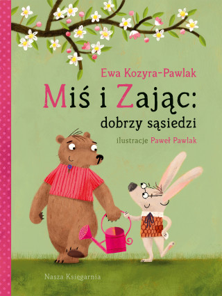 Miś i Zając: dobrzy sąsiedzi (Ewa Kozyra-Pawlak)(Twarda)