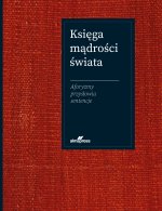 Księga mądrości świata. Aforyzmy, przysłowia, sentencje