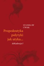 Propedeutyka polytyki jak utyka… deKadencja I