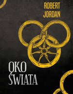 Oko świata. Koło czasu. Tom 1. Wydawnictwo Zysk