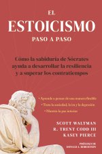 Estoicismo Paso a Paso: Una Guía Práctica Para La Vida (the Stoicism Workbook Spanish Edition)