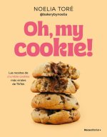 Oh, My Cookie! Las Recetas de Crumble Cookies Más Virales de Tiktok / Oh, My Coo Kie!: The Most Viral Crumble Cookie Recipes from Tiktok