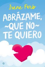Abrázame, que no te quiero