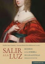 SALIR A LA LUZ: Mujeres a la sombra de los Austrias (siglos XVI-XVII)