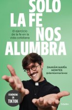 Solo La Fe Nos Alumbra / Only Faith Will Light Our Path