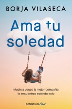 Ama tu soledad. Muchas veces la mejor compa?ía la encuentras estando solo