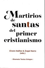 MARTIRIOS DE SANTAS DEL PRIMER CRISTIANISMO