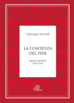 coscienza del fine. Appunti spirituali 1939-1955