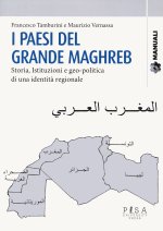 paesi del grande Maghreb. Storia, istituzioni e geo-politica di una identità regionale