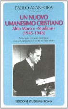 nuovo umanesimo cristiano. Aldo Moro e «Studium» (1945-1948)