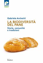 biodiversità del pane. Storie, comunità e tradizioni