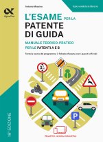 esame per la patente di guida. Manuale teorico-pratico per le patenti A e B. Ediz. MyDesk
