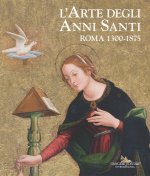 arte degli Anni Santi. Roma 1300-1875