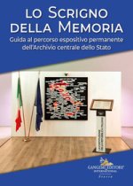 scrigno della memoria. Guida al percorso espositivo permanente dell'Archivio centrale dello Stato
