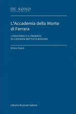 Accademia della Morte di Ferrara. L'oratorio e il primato di Giovanni Battista Bassani