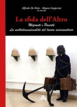 sfida dell'altro. Migranti e povertà. La multidimensionalità del lavoro sociosanitario