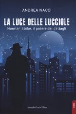 luce delle lucciole. Norman Strike, il potere dei dettagli