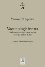 Vaccinologia innata. Sia la malattia che il suo rimedio, sono già dentro di noi