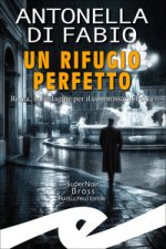 rifugio perfetto. Roma, un'indagine per il Commissario Porta
