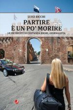 Partire è un po' morire. Le inchieste di Costanza Brori, giornalista