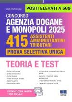 Concorso Agenzia Dogane e Monopoli 2025. 415 posti elevati a 461. Assistenti amministrativi tributari. Prova selettiva unica. Teoria e Test