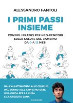 primi passi insieme. Consigli pratici per neo-genitori sulla salute del bambino da 0 a 12 mesi