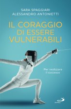 coraggio di essere vulnerabili. Per realizzare il successo
