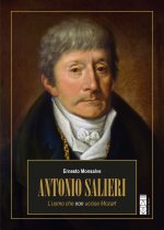 Antonio Salieri. L’uomo che non uccise Mozart