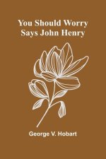 You Should Worry Says John Henry