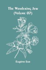 The Wandering Jew (Volume 07)