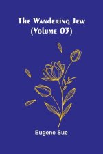 The Wandering Jew (Volume 03)