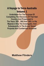 A Voyage to Terra Australis - Volume 1; Undertaken for the purpose of completing the discovery of that vast country, and prosecuted in the years 1801,