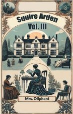 Squire Arden Vol. III