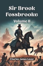 Sir Brook Fossbrooke Volume II