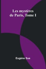 Les myst?res de Paris, Tome I