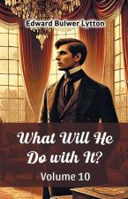 What Will He Do with It? Volume 10